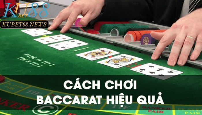 Chiến thuật chơi bài Baccarat tại Kubet88 – chơi tới đâu thắng tới đó