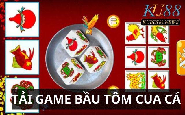 Cách tải game Bầu Tôm Cua Cá cực dễ trên 2 nền tảng