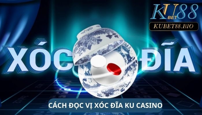 Bạn biết gì về cách nghe vị Xóc đĩa Ku Casino 98% thắng lợi